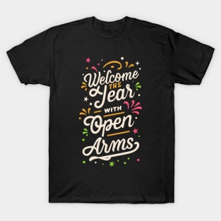 "Welcome The Year With Open Arms" T-Shirt